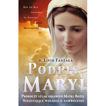 Podpis Maryi - o. Livio Fanzaga